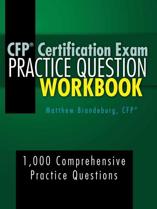 Title details for CFP Certification Exam Practice Question Workbook by Matthew Brandeburg - Available